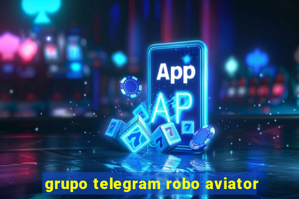 grupo telegram robo aviator